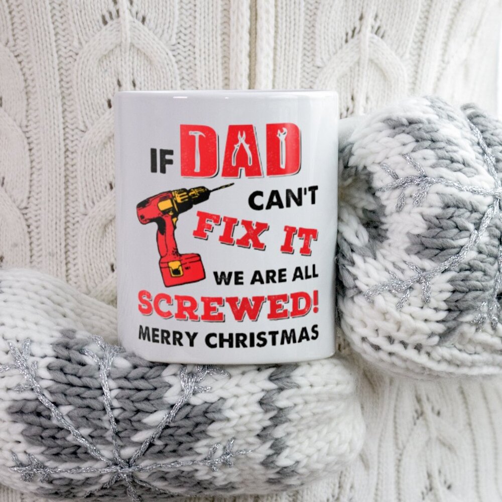 Funny Christmas Mug for Handyman Dad | "If Dad Can't Fix It" | White Ceramic 11
